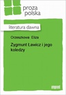 ebook Zygmunt Ławicz I Jego Koledzy - Eliza Orzeszkowa