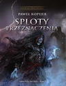 ebook Sploty Przeznaczenia - Paweł Kopijer