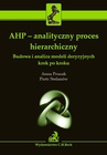 ebook AHP - analityczny proces hierarchiczny. Budowa i analiza modeli decyzyjnych krok po kroku - Anna Prusak,Piotr Stefanów