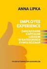 ebook Employee experience Zarządzanie kapitałem ludzkim w kategoriach rynku doznań - Anna Lipka