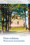 ebook Dom rodzinny Wychowanie chrześcijańskie - Mary Perkins