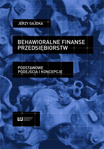 Okładka:Behawioralne finanse przedsiębiorstw. Podstawowe podejścia i koncepcje 