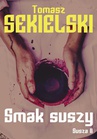 ebook Smak suszy - Tomasz Sekielski