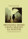 ebook Przygoda Momo i kota Muezzy na pustyni - Kamil Pawelak