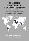 ebook Fenomen „korytarza” terytorialnego w stosunkach międzynarodowych na wybranych przykładach - Tomasz Rutkowski