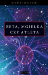 ebook Beta, Mgiełka czy Atleta? - Henryk Szydłowski