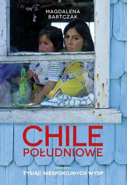 ebook Chile południowe. Tysiąc niespokojnych wysp