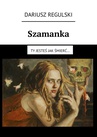 ebook Szamanka - Dariusz Regulski