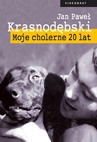 ebook Moje cholerne 20 lat - Jan Paweł Krasnodębski