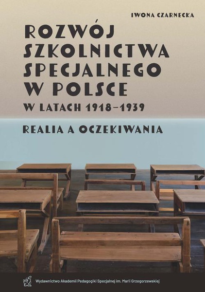 Okładka:Rozwój szkolnictwa specjalnego w Polsce w latach 1918–1939. Realia a oczekiwania) 