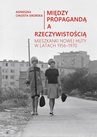ebook Między propagandą a rzeczywistością. Mieszkanki Nowej Huty w latach 1956–1970 - Agnieszka Chłosta-Sikorska