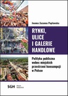 ebook Rynki, ulice, galerie handlowe. Polityka publiczna wobec miejskich przestrzeni konsumpcji w Polsce - Joanna Zuzanna Popławska