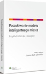 ebook Poszukiwanie modelu inteligentnego miasta. Przykład Gdańska i Glasgow - Joanna Bach-Głowińska
