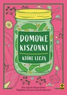 ebook Domowe kiszonki, które leczą - Magdalena Jarzynka-Jendrzejewska,Ewa Sypnik-Pogorzelska,Magdalena Jerzynka-Jendrzejewska