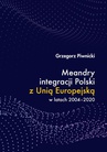 ebook Meandry integracji Polski z Unią Europejską w latach 2004-2020 - Grzegorz Piwnicki