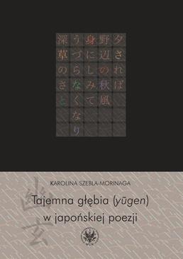 ebook Tajemna głębia (yugen) w japońskiej poezji. Twórczość Fujiwary Shunzeia i jej związki z buddyzmem