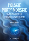 ebook Polskie porty morskie w zmieniającym się otoczeniu zewnętrznym - Michał Pluciński