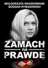 ebook Zamach na prawdę - Bogdan Rymanowski,Małgorzata Wassermann