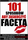 ebook 101 Sposobów, Aby Zaskoczyć Faceta - Grzegorz Gomółka