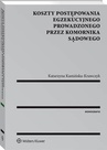 ebook Koszty postępowania egzekucyjnego prowadzonego przez komornika sądowego - Katarzyna Kamińska-Krawczyk