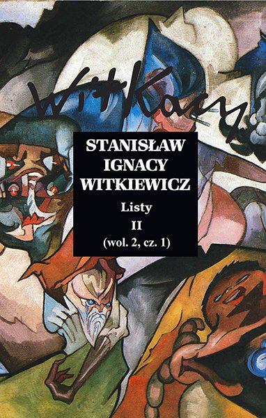 Okładka:Stanisław Ignacy Witkiewicz. Listy II. wol. 2 część 1 