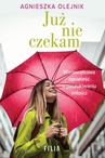 ebook Już nie czekam - Agnieszka Olejnik
