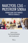 ebook Nauczyciel Czas – Przestrzeń Szkoła - Anita Famuła-Jurczak,Ewa Pasterniak-Kobyłecka