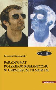 ebook Paradygmat polskiego romantyzmu w uniwersum filmowym
