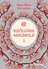 ebook Królowa Magnolii 1 - Marta Maria Dobrzyńska