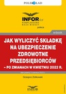 ebook Jak wyliczyć składkę na ubezpieczenie zdrowotne przedsiębiorców – po zmianach w kwietniu 2022 r. - Grzegorz Ziółkowski