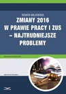 ebook Zmiany 2016 w prawie pracy i ZUS – najtrudniejsze problemy - Renata Majewska