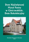 ebook Dom Najświętszej Maryi Panny w Gietrzwałdzie. Dom Rekolekcyjny - Krzysztof Bielawny