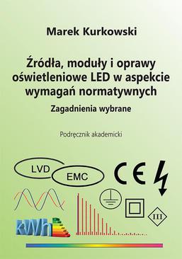 ebook Źródła, moduły i oprawy oświetleniowe LED w aspekcie wymagań normatywnych. Zagadnienia wybrane