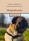 ebook Mopsokracja - Marta Zubowicz