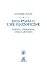 ebook Jana Pawła II idee filozoficzne - Konrad Szocik