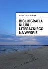 ebook Bibliografia Klubu Literackiego Na Wyspie 1964 — 2022 - Regina Orzechowska