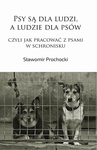 ebook Psy są dla ludzi, a ludzie dla psów, czyli jak pracować z psami w schronisku - Sławomir Prochocki