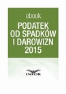 ebook Podatek od spadków i darowizn 2015 - Paweł Huczko