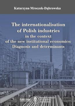 ebook The internationalisation of Polish industries in the context of the new institutional economics: Diagnosis and determinants