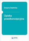 ebook Opieka przedkoncepcyjna - red. Grażyna Stadnicka