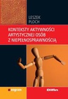ebook Konteksty aktywności artystycznej osób z niepełnosprawnością - Leszek Ploch