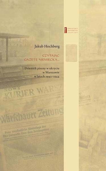 Okładka:Czytając gazetę niemiecką … Dziennik pisany w ukryciu w Warszawie w latach 1943–1944 