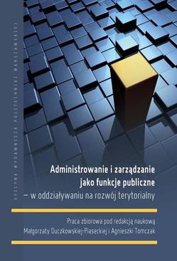 ebook Administrowanie i zarządzanie jako funkcje publiczne – w oddziaływaniu na rozwój terytorialny