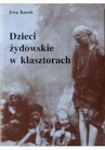 ebook Dzieci żydowskie w klasztorach. - Ewa Kurek