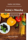 ebook Gotuj z Maszką - Maria Siecińska