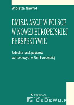 ebook Emisja akcji w Polsce w nowej europejskiej perspektywie - jednolity rynek papierów wartościowych w Unii Europejskiej