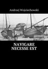 ebook Navigare necesse est - Andrzej Wojciechowski