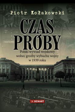 ebook Czas próby. Polski wywiad wojskowy wobec groźby wybuchu wojny w 1939 r.