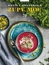 ebook Zupy moc. 70 przepisów na zupy - Monika Mrozowska
