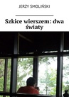 ebook Szkice wierszem: dwa światy - Jerzy Smoliński
